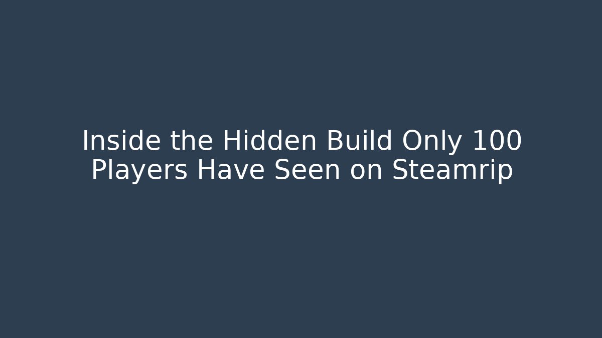 Inside the Hidden Build Only 100 Players Have Seen on Steamrip - Critter Realm