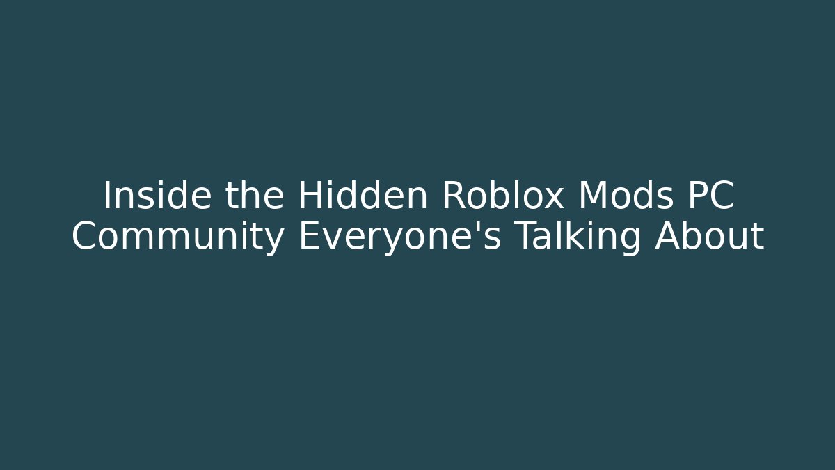 Inside the Hidden Roblox Mods PC Community Everyone’s Talking About