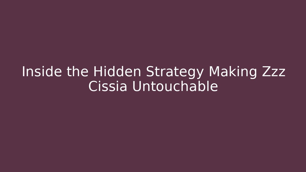 Inside the Hidden Strategy Making Zzz Cissia Untouchable