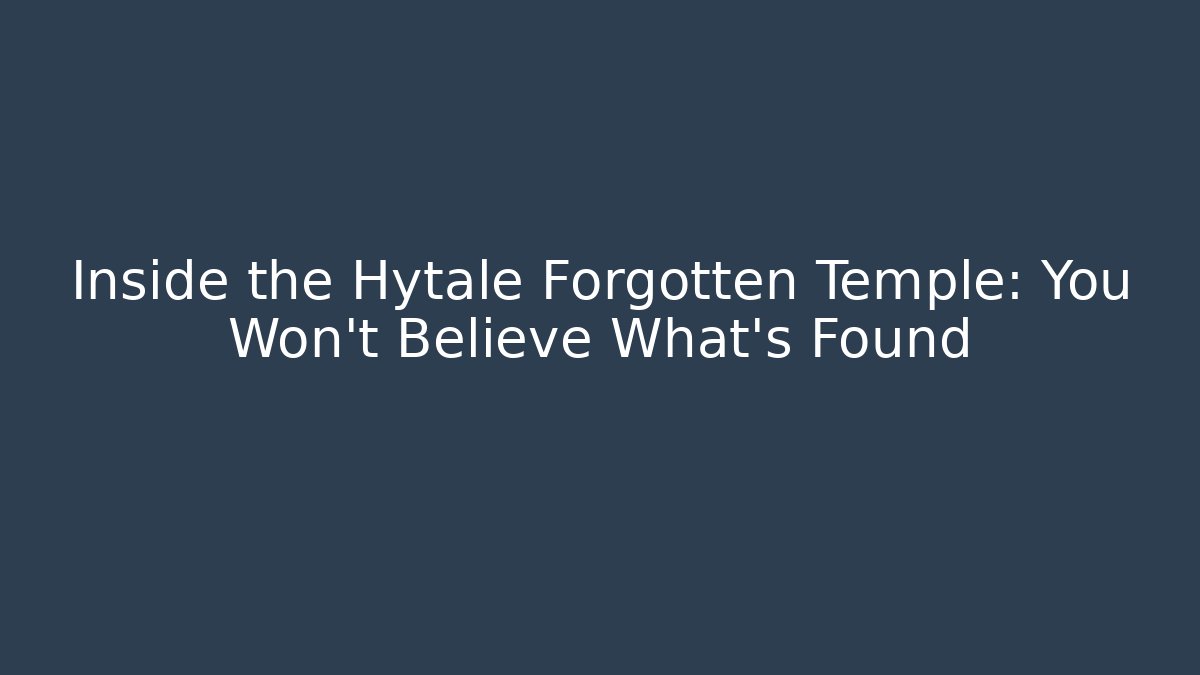 Inside the Hytale Forgotten Temple: You Won't Believe What's Found