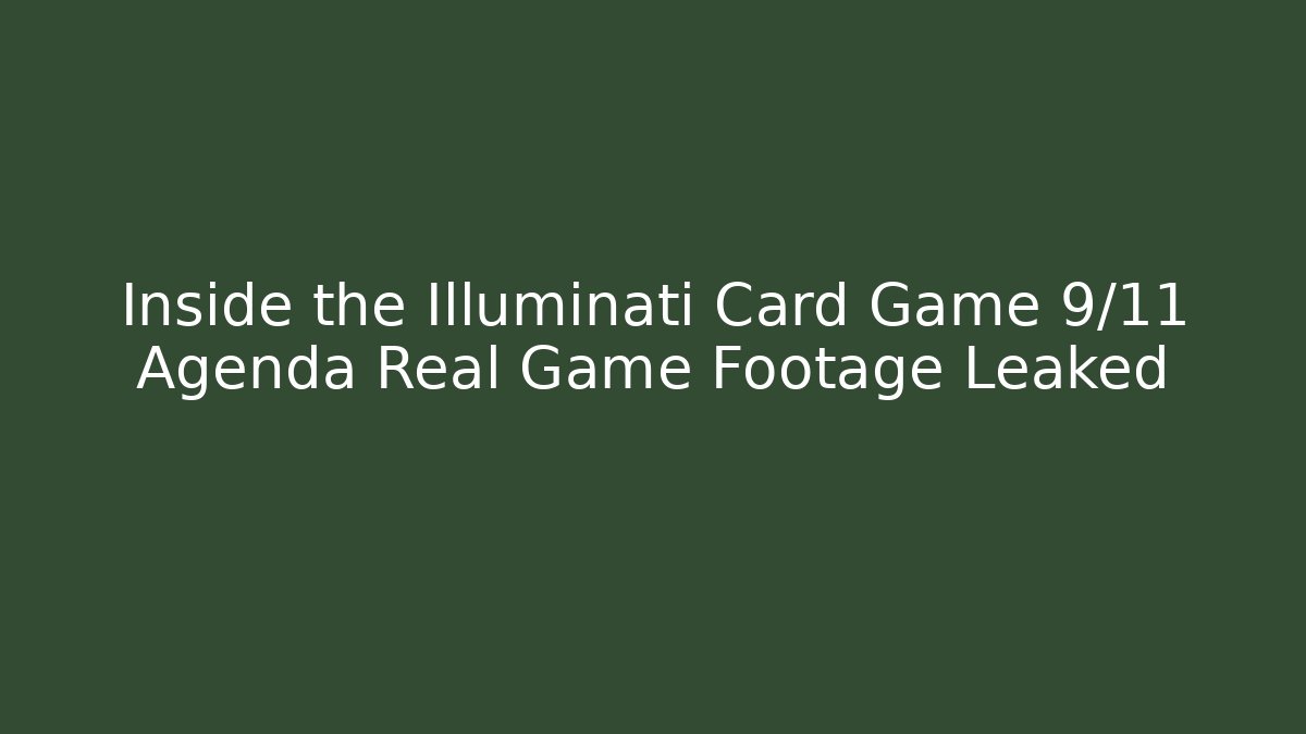 Inside the Illuminati Card Game 9/11 Agenda Real Game Footage Leaked