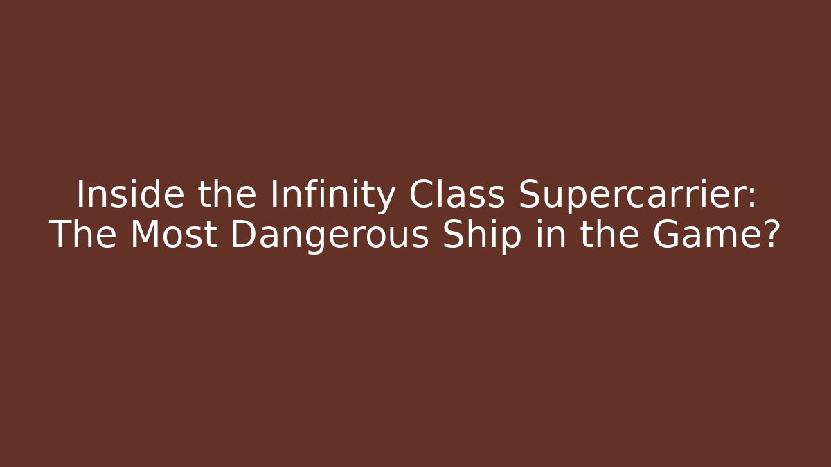 Inside the Infinity Class Supercarrier: The Most Dangerous Ship in the Game?