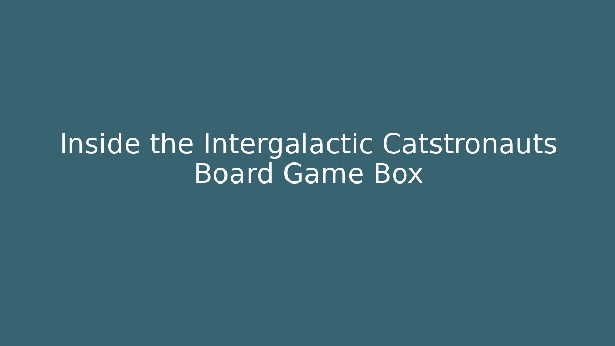 Inside the Intergalactic Catstronauts Board Game Box