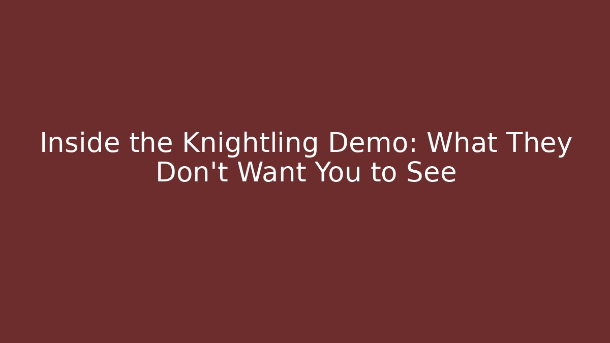 Inside the Knightling Demo: What They Don't Want You to See - Critter Realm