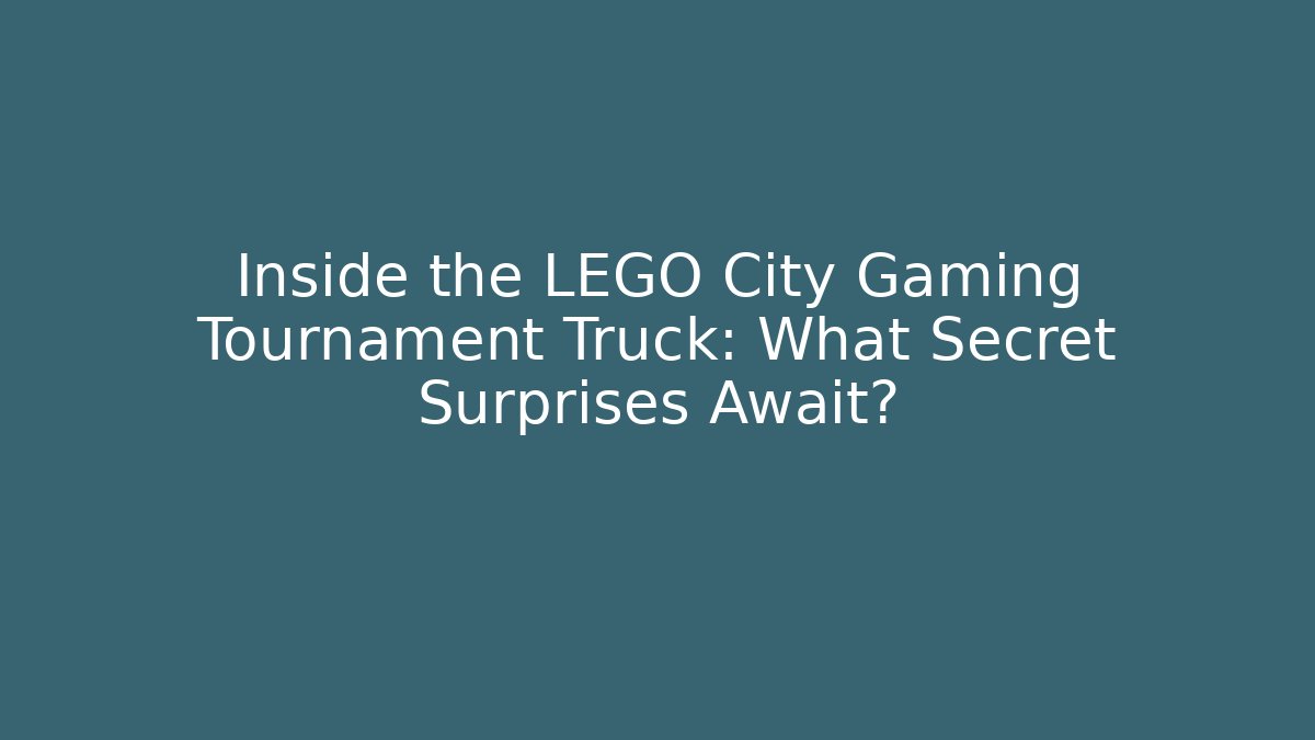 Inside the LEGO City Gaming Tournament Truck: What Secret Surprises Await?