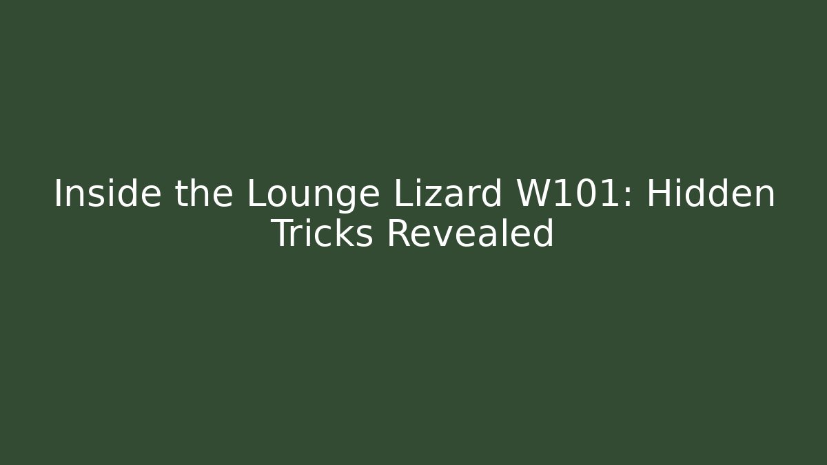 Inside the Lounge Lizard W101: Hidden Tricks Revealed - Critter Realm