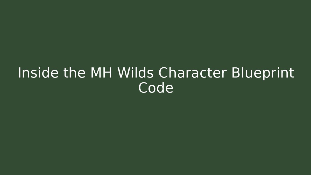 Inside the MH Wilds Character Blueprint Code - Critter Realm