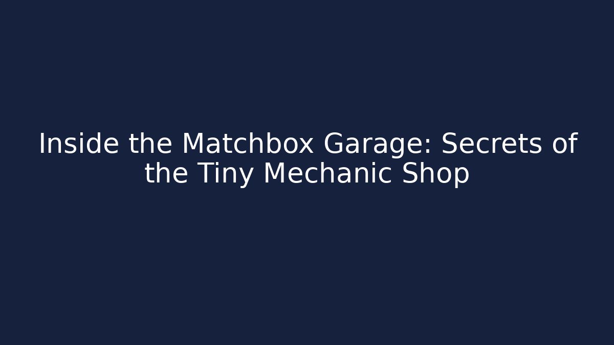 Inside the Matchbox Garage: Secrets of the Tiny Mechanic Shop - Critter Realm