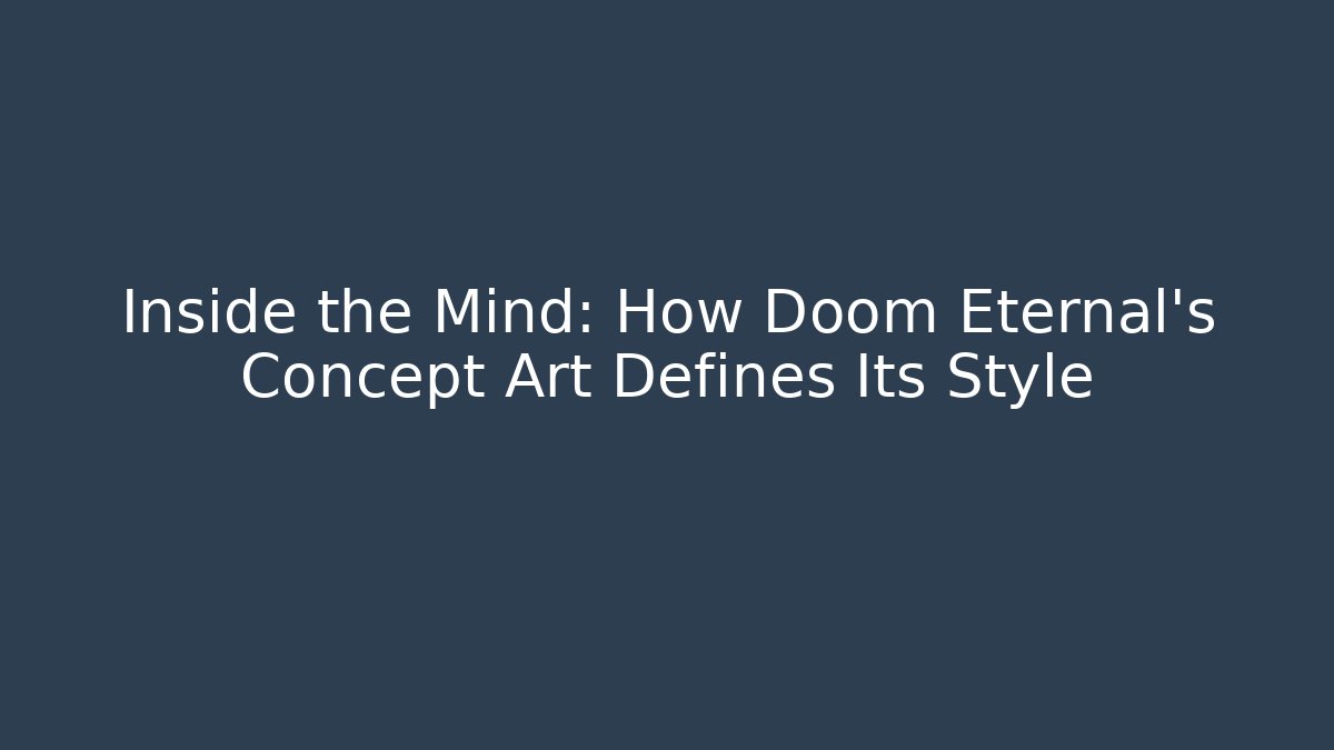Inside the Mind: How Doom Eternal's Concept Art Defines Its Style