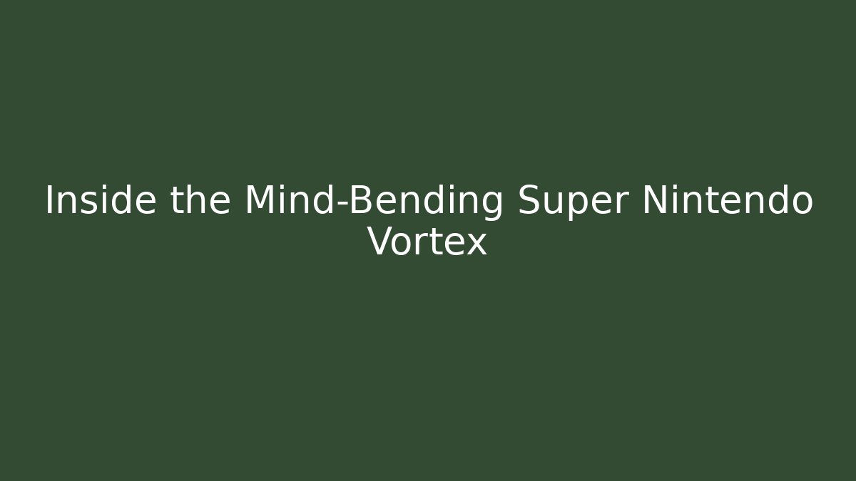 Inside the Mind-Bending Super Nintendo Vortex