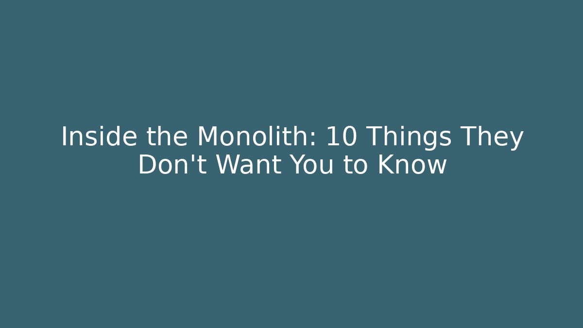 Inside the Monolith: 10 Things They Don't Want You to Know - Critter Realm