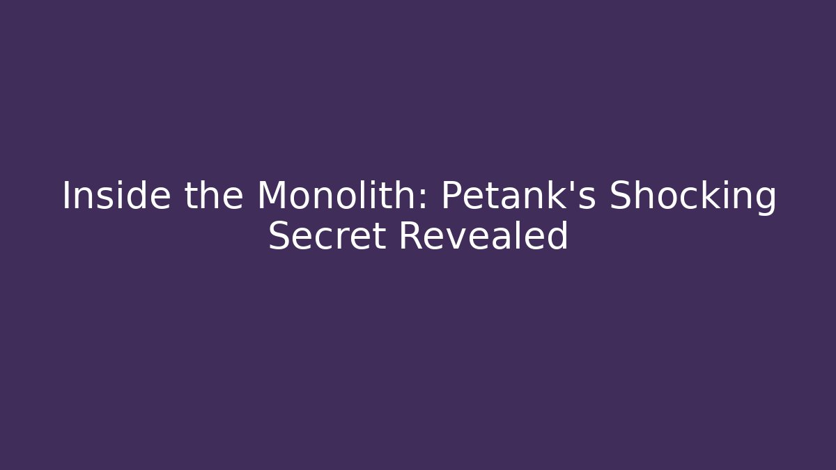 Inside the Monolith: Petank's Shocking Secret Revealed - Critter Realm