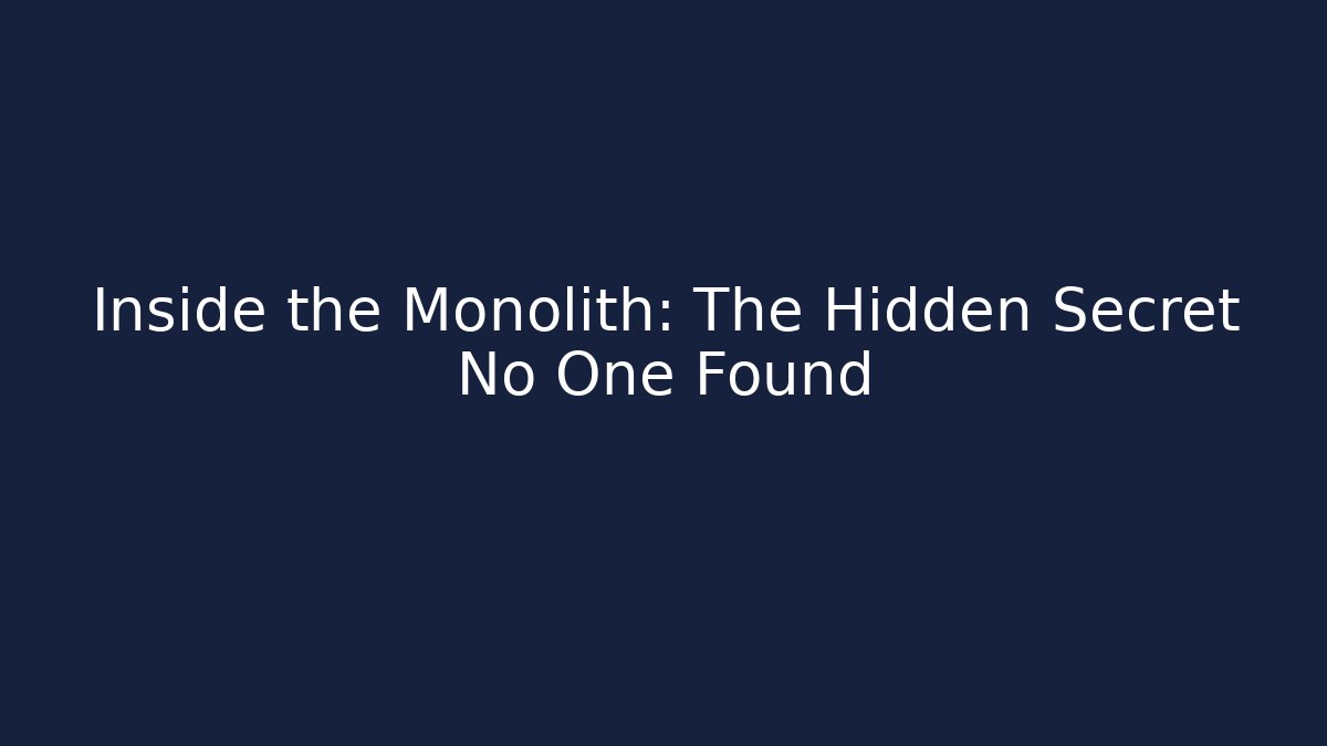 Inside the Monolith: The Hidden Secret No One Found