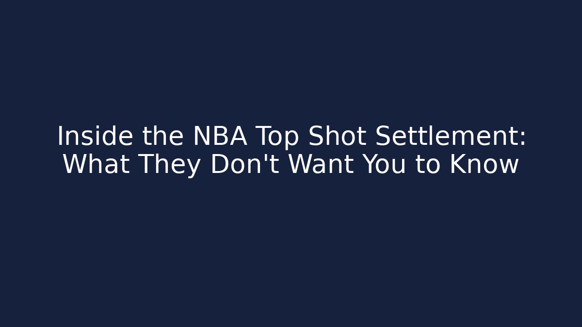 Inside the NBA Top Shot Settlement: What They Don't Want You to Know