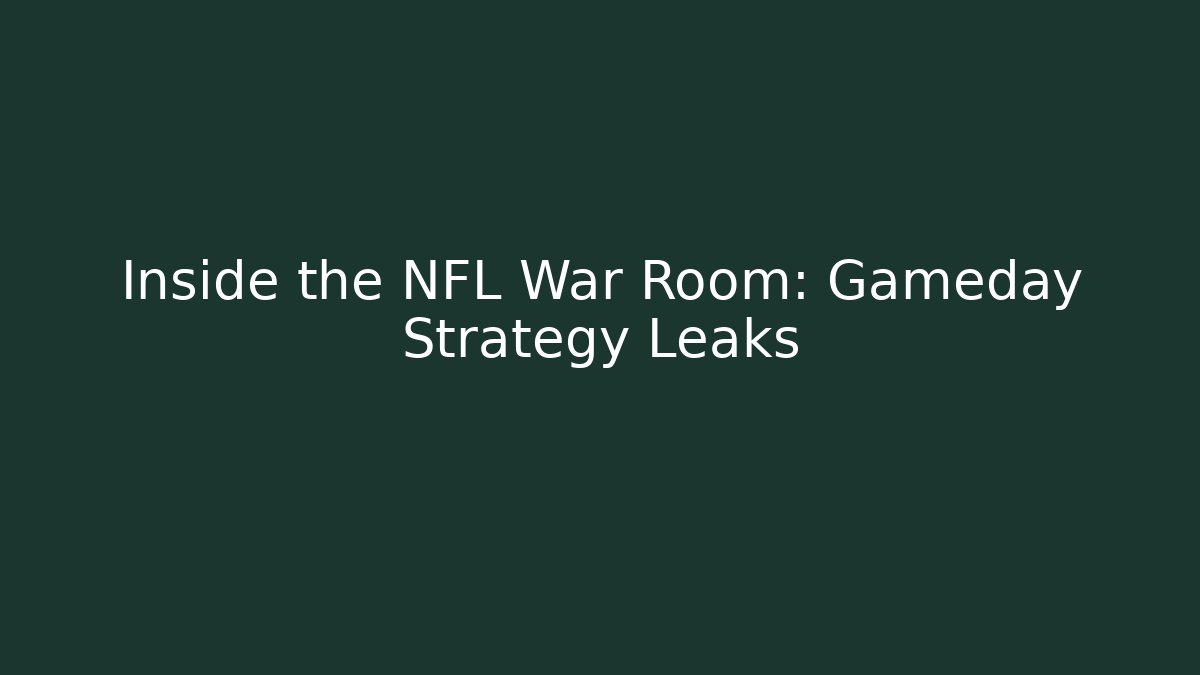 Inside the NFL War Room: Gameday Strategy Leaks
