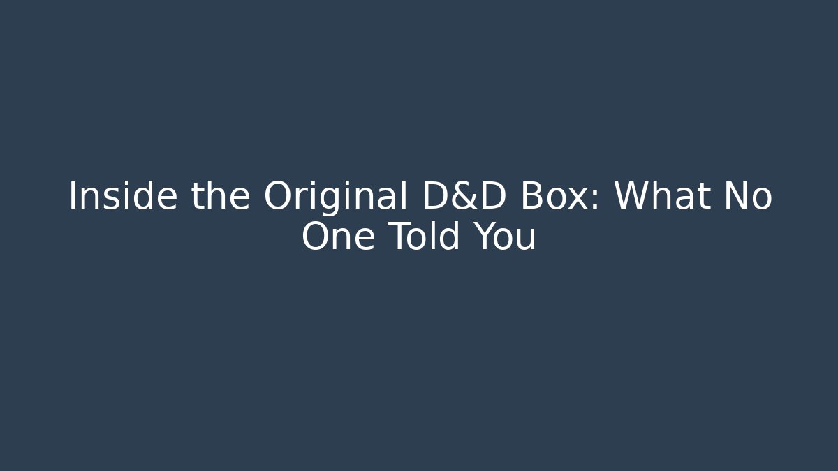 Inside the Original D&D Box: What No One Told You