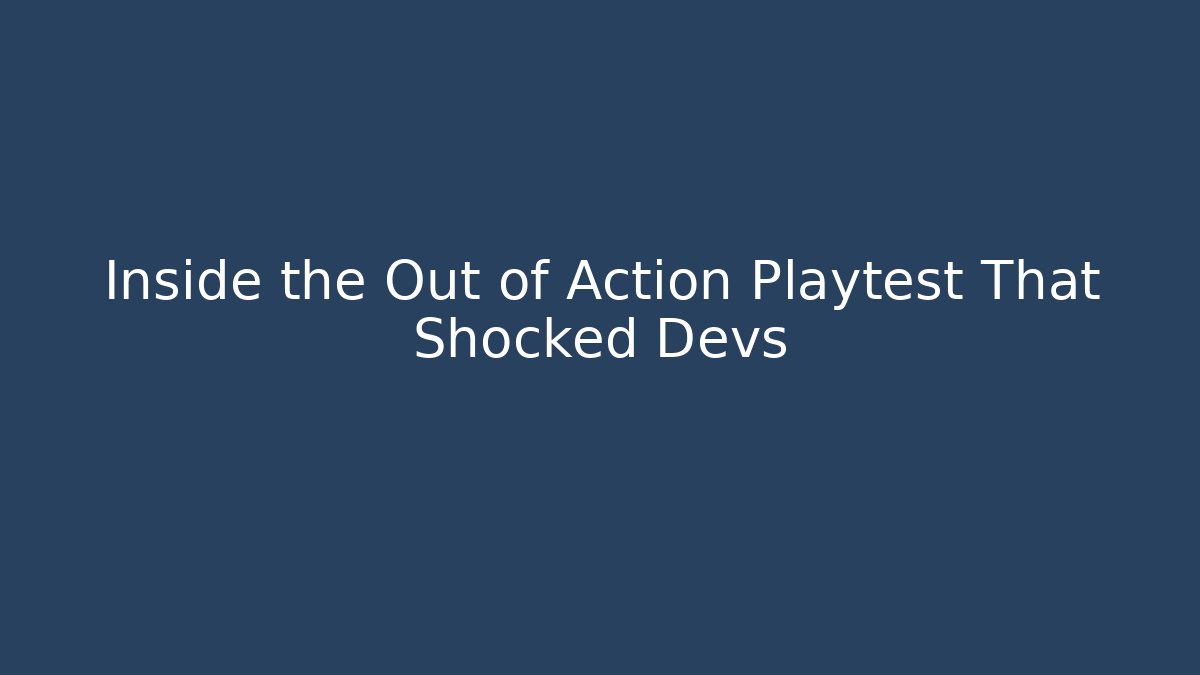 Inside the Out of Action Playtest That Shocked Devs