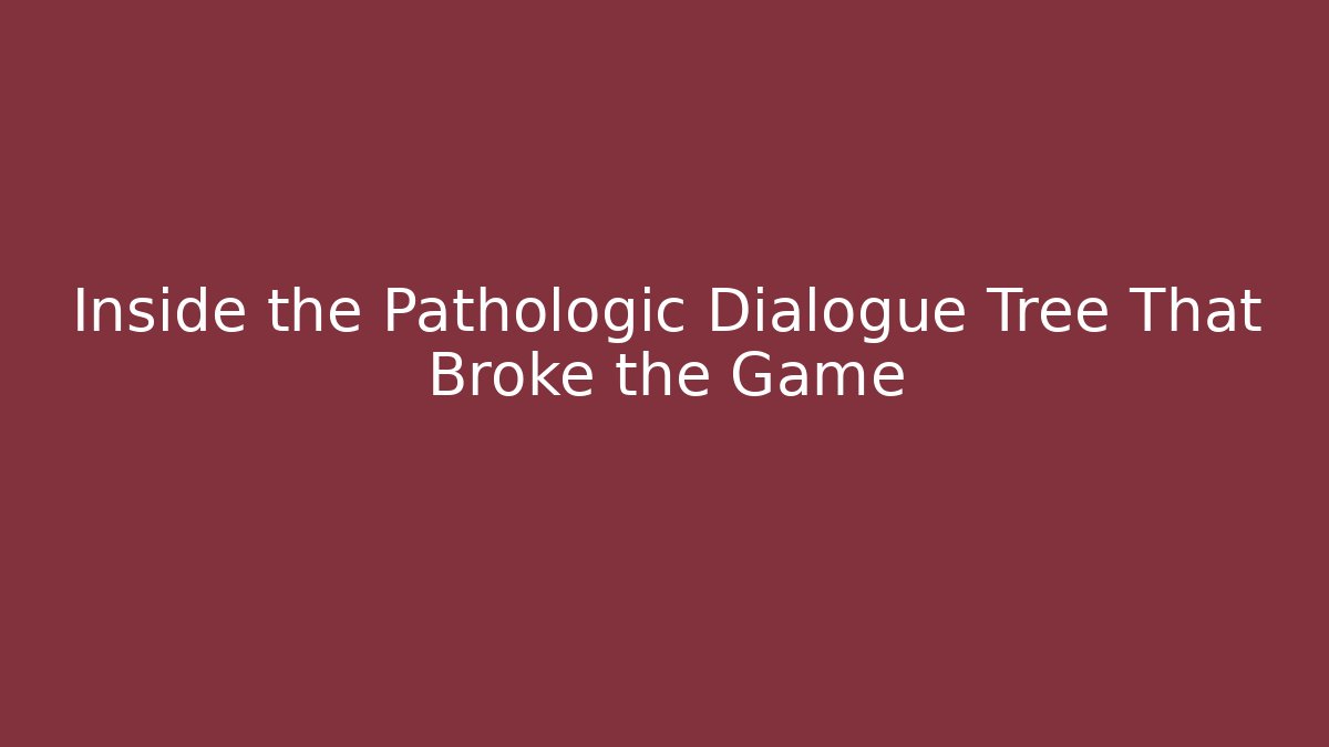 Inside the Pathologic Dialogue Tree That Broke the Game