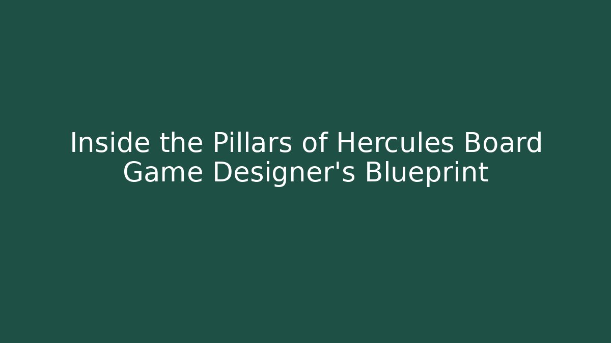 Inside the Pillars of Hercules Board Game Designer's Blueprint