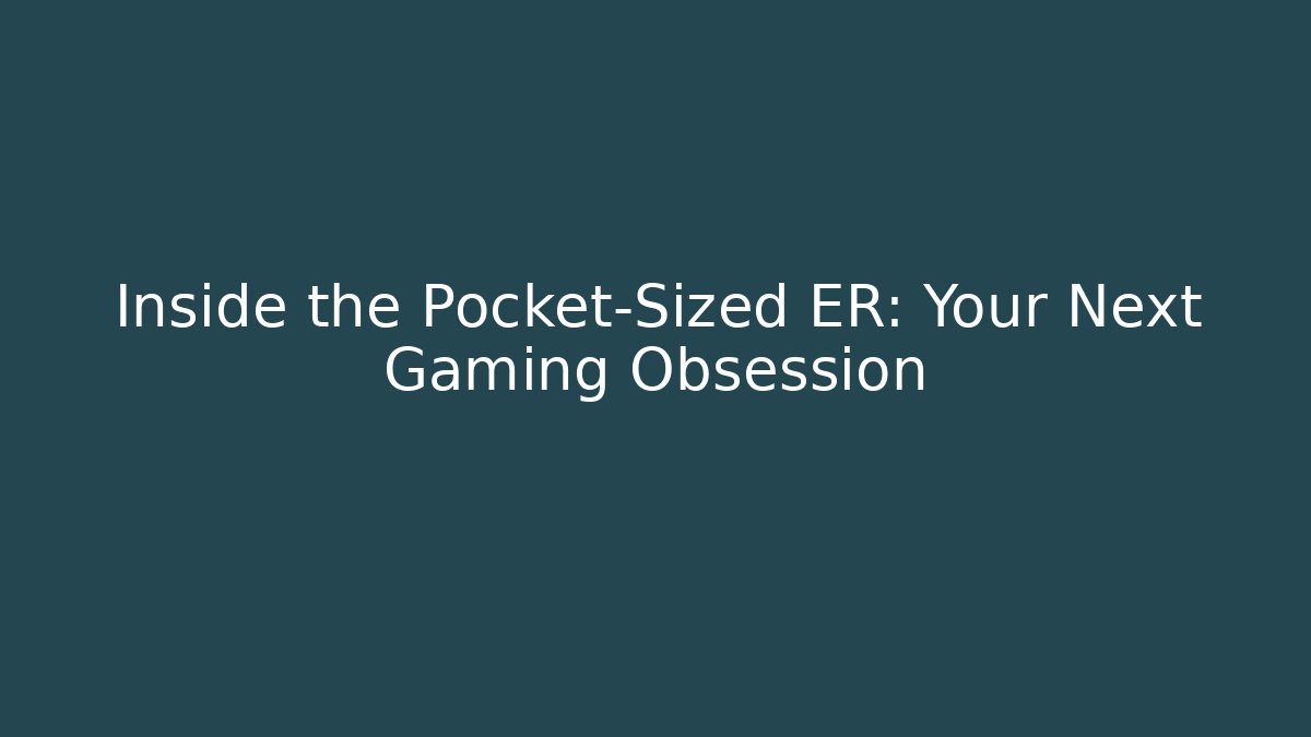 Inside the Pocket-Sized ER: Your Next Gaming Obsession - Critter Realm