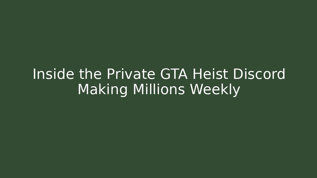 Inside the Private GTA Heist Discord Making Millions Weekly - Critter Realm
