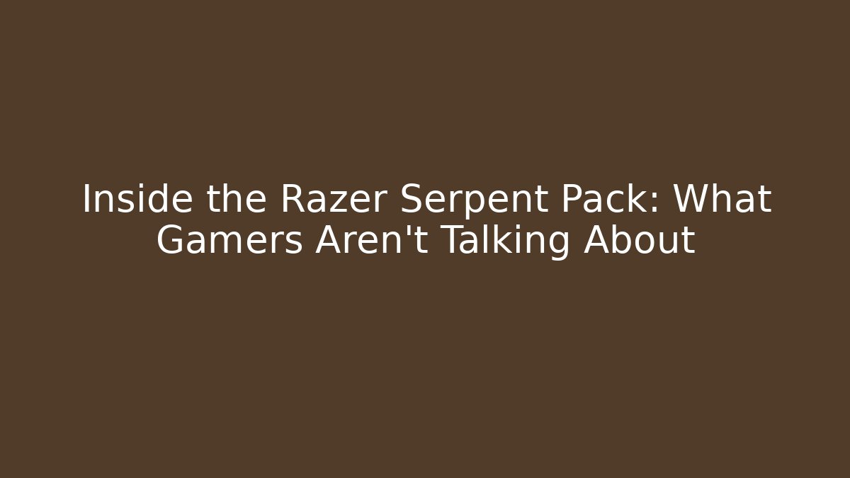 Inside the Razer Serpent Pack: What Gamers Aren’t Talking About - Critter Realm