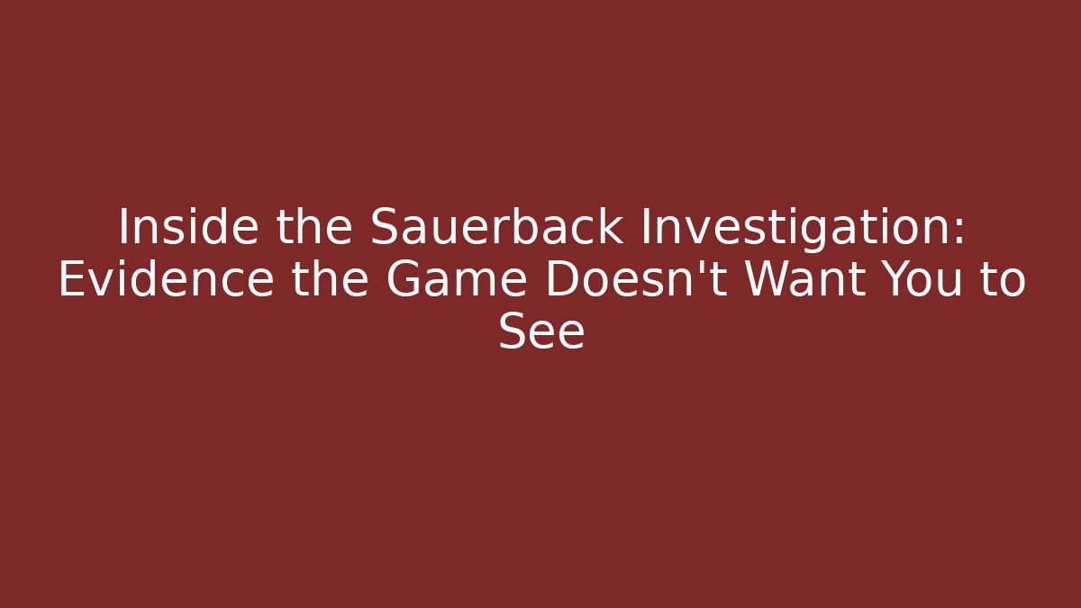 Inside the Sauerback Investigation: Evidence the Game Doesn't Want You to See