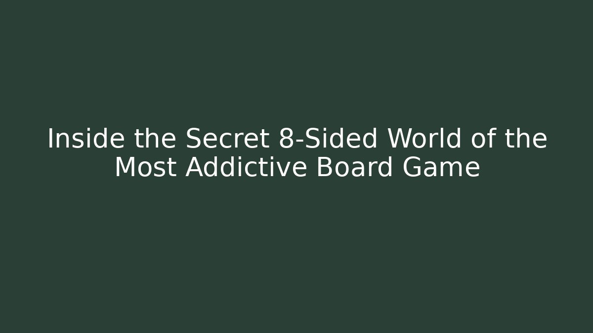 Inside the Secret 8-Sided World of the Most Addictive Board Game