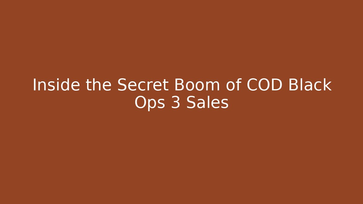 Inside the Secret Boom of COD Black Ops 3 Sales