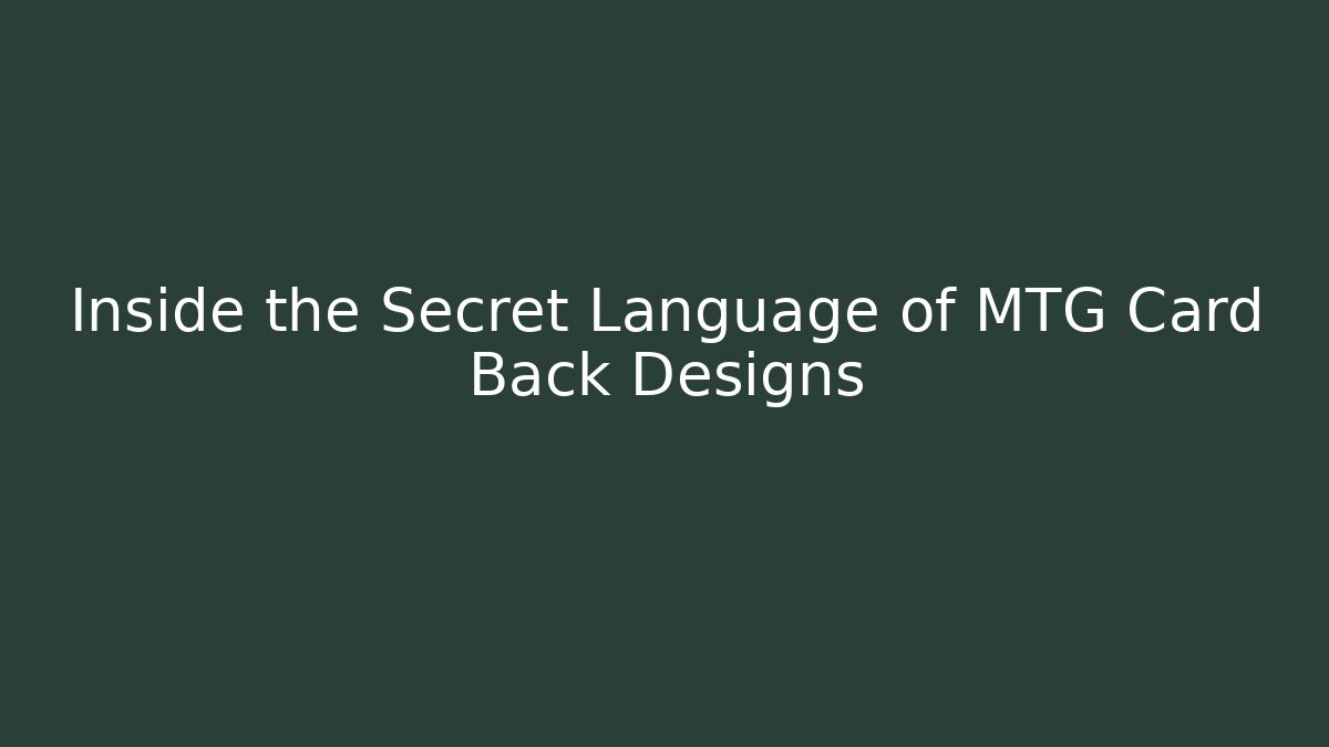 Inside the Secret Language of MTG Card Back Designs