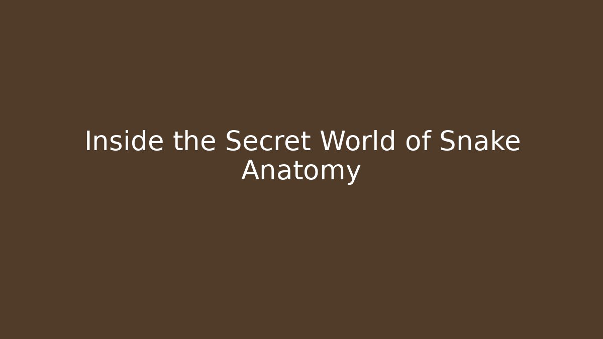 Inside the Secret World of Snake Anatomy
