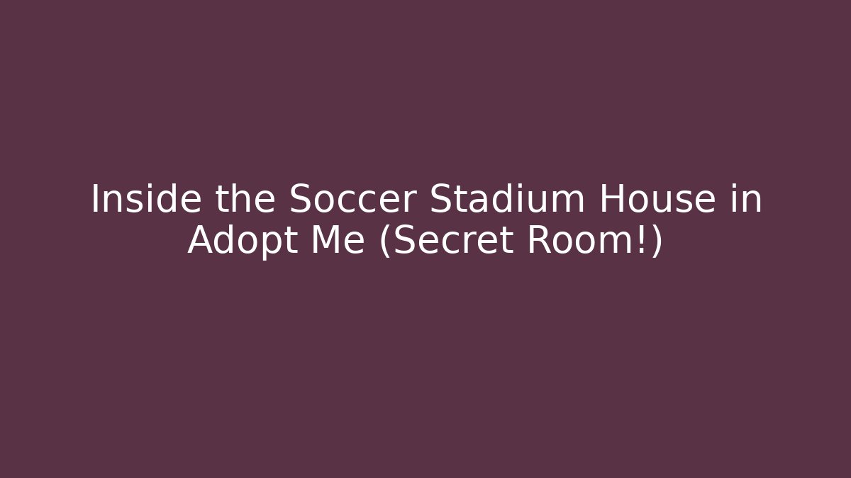 Inside the Soccer Stadium House in Adopt Me (Secret Room!)