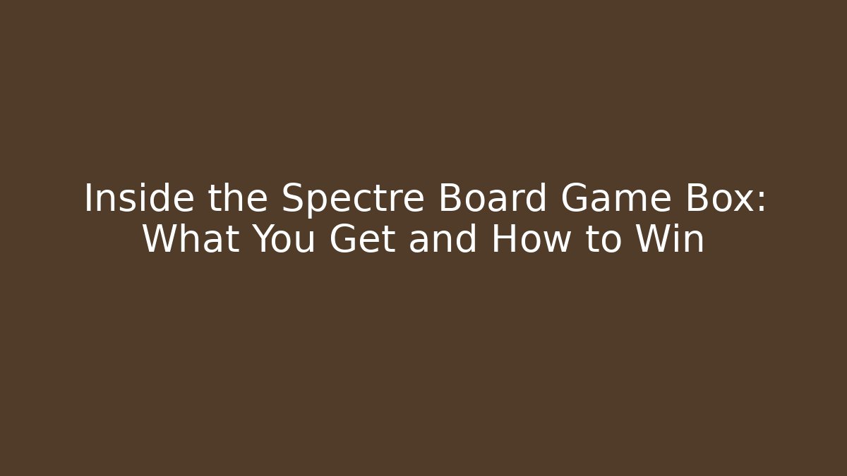 Inside the Spectre Board Game Box: What You Get and How to Win
