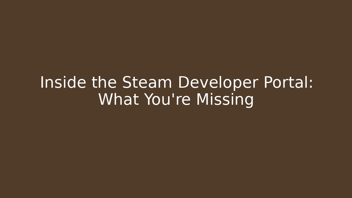 Inside the Steam Developer Portal: What You're Missing - Critter Realm