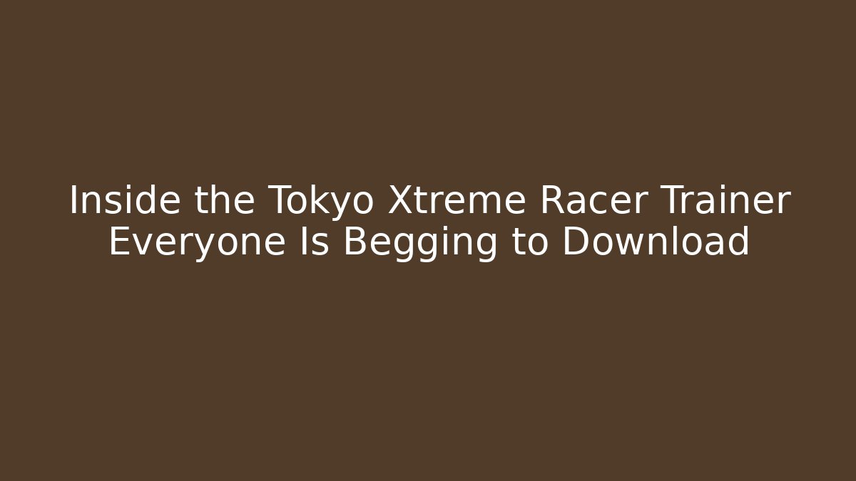 Inside the Tokyo Xtreme Racer Trainer Everyone Is Begging to Download