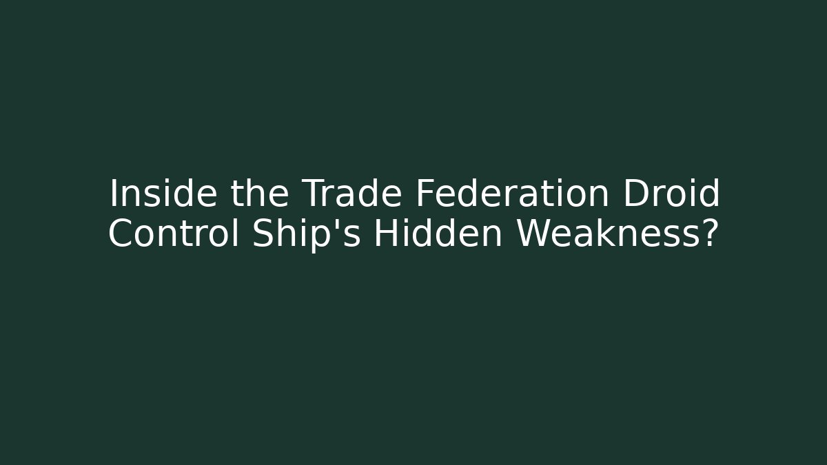 Inside the Trade Federation Droid Control Ship's Hidden Weakness? - Critter Realm