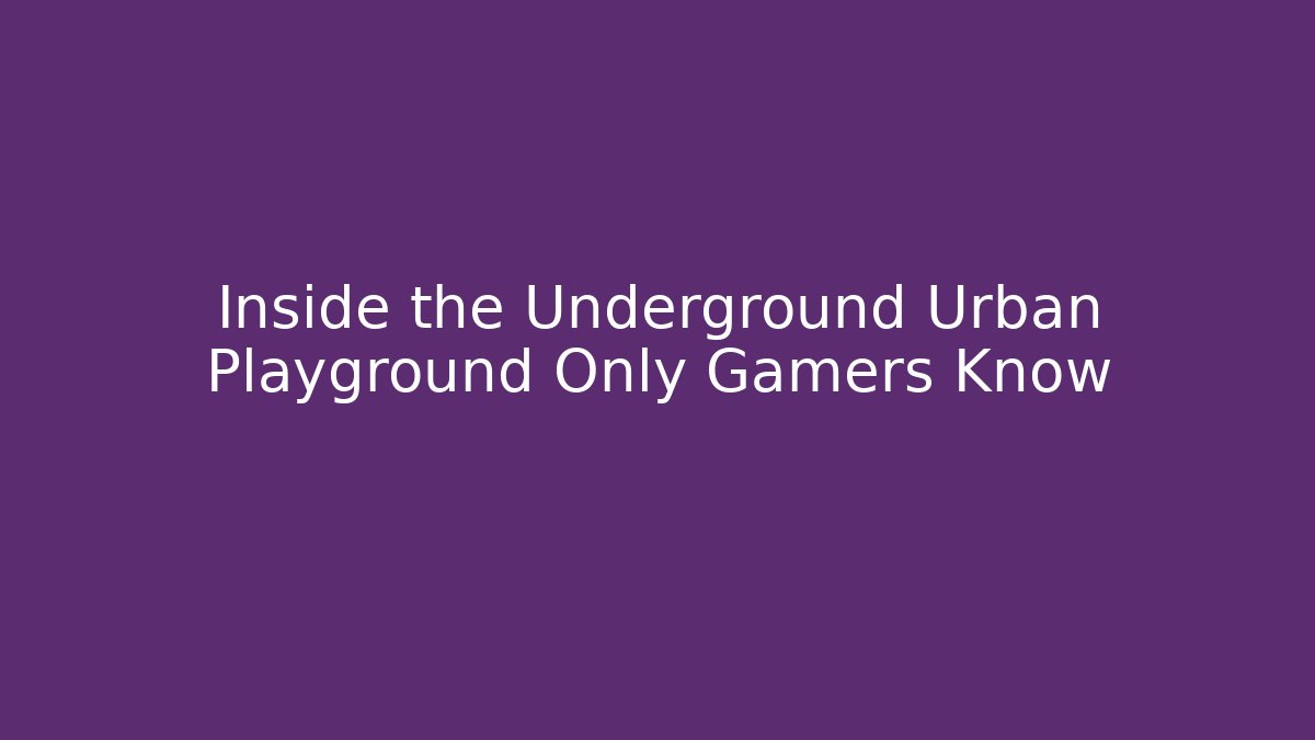 Inside the Underground Urban Playground Only Gamers Know - Critter Realm