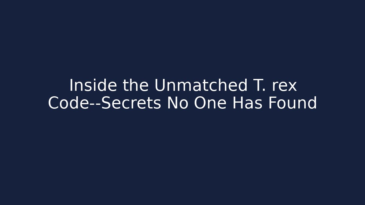 Inside the Unmatched T. rex Code—Secrets No One Has Found