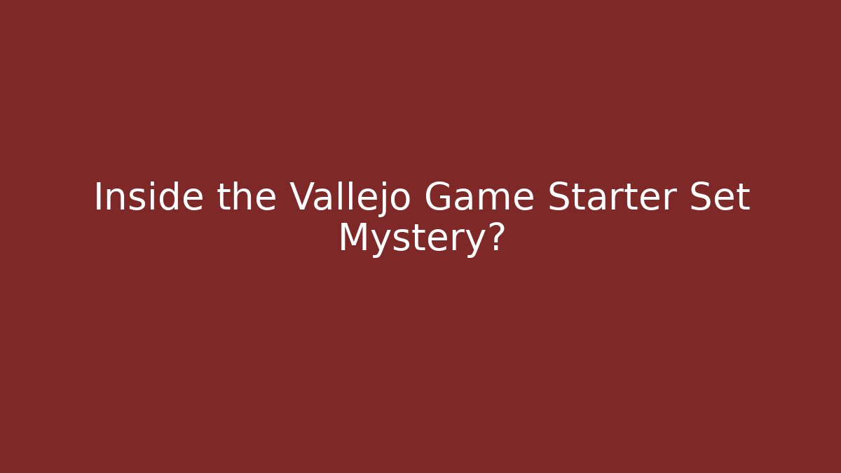 Inside the Vallejo Game Starter Set Mystery?