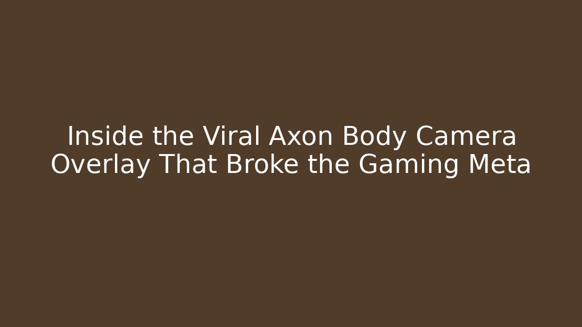 Inside the Viral Axon Body Camera Overlay That Broke the Gaming Meta