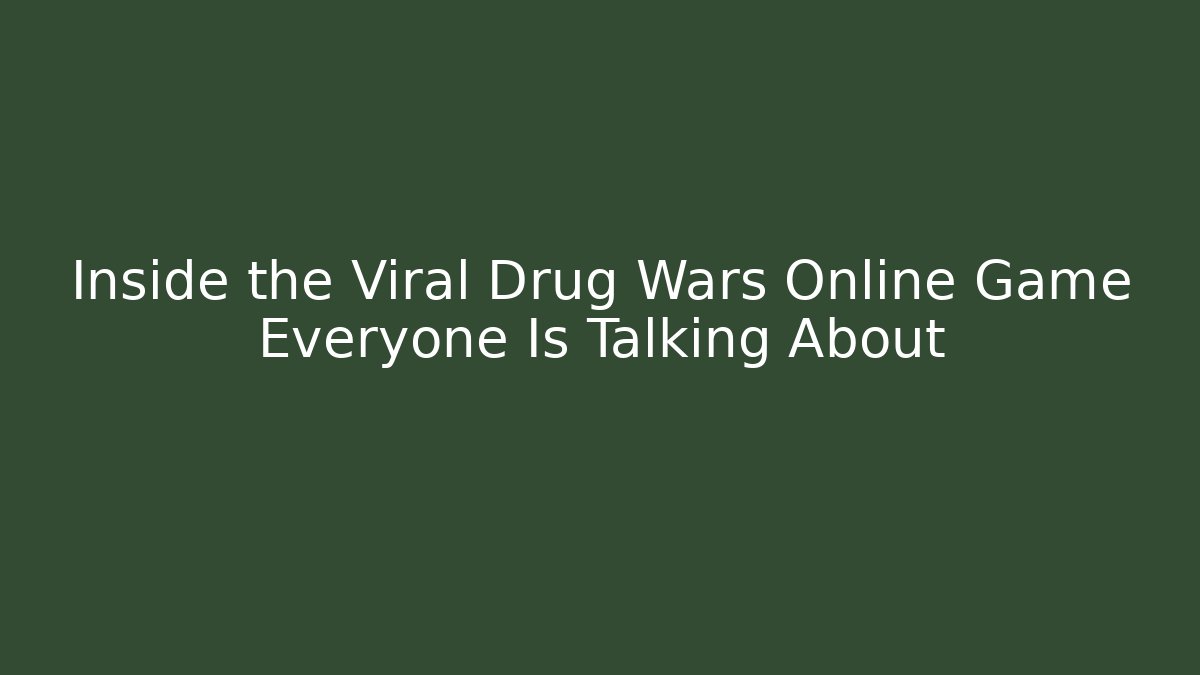 Inside the Viral Drug Wars Online Game Everyone Is Talking About