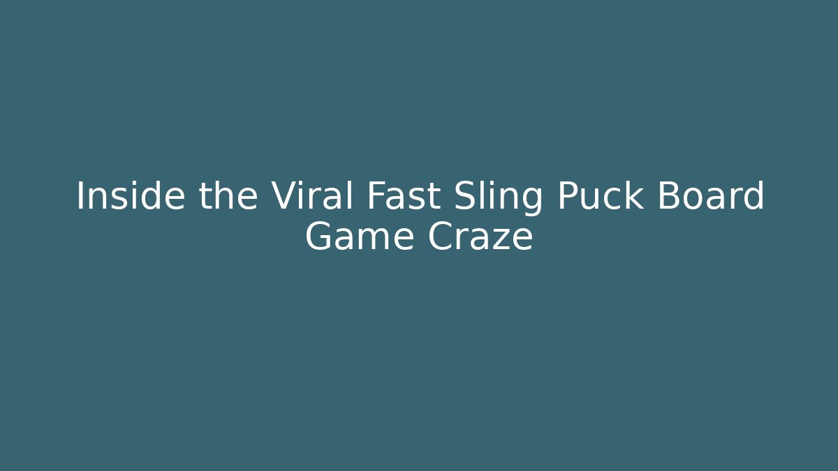 Inside the Viral Fast Sling Puck Board Game Craze