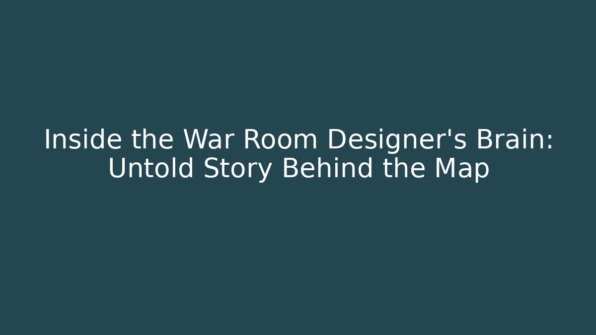 Inside the War Room Designer's Brain: Untold Story Behind the Map