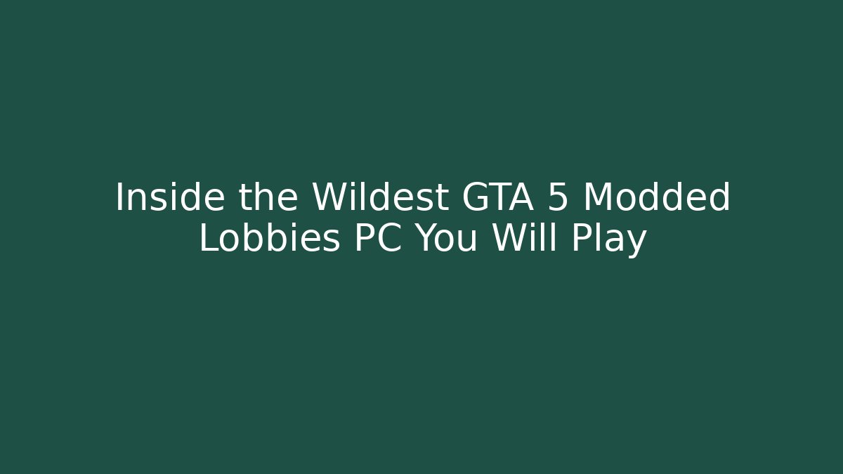 Inside the Wildest GTA 5 Modded Lobbies PC You Will Play
