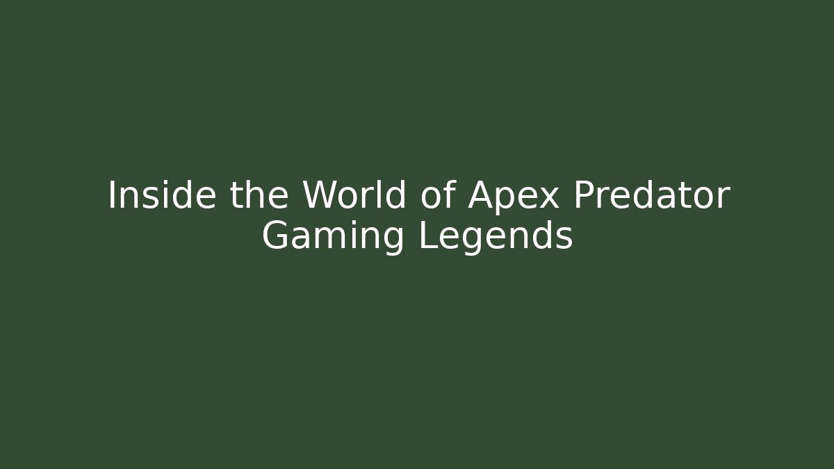 Inside the World of Apex Predator Gaming Legends