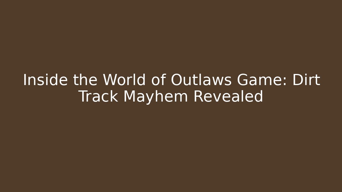 Inside the World of Outlaws Game: Dirt Track Mayhem Revealed