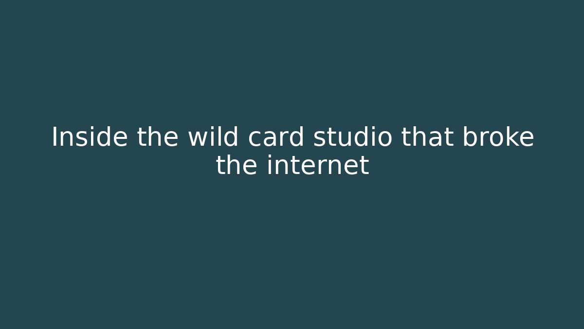 Inside the wild card studio that broke the internet