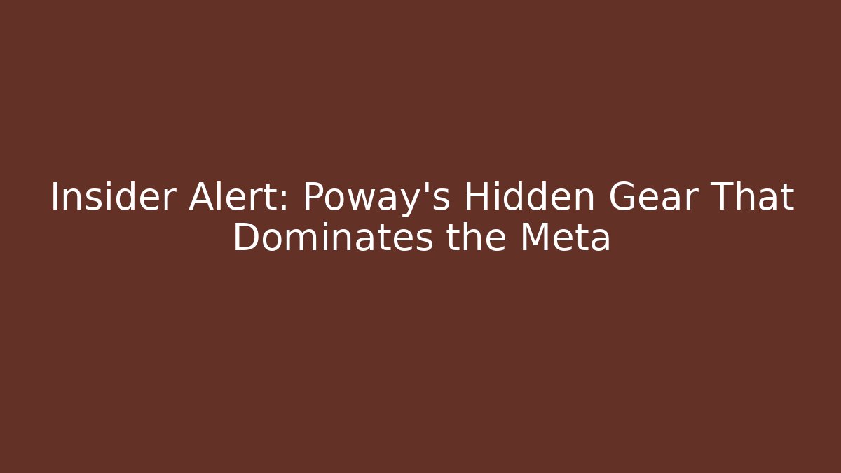 Insider Alert: Poway's Hidden Gear That Dominates the Meta