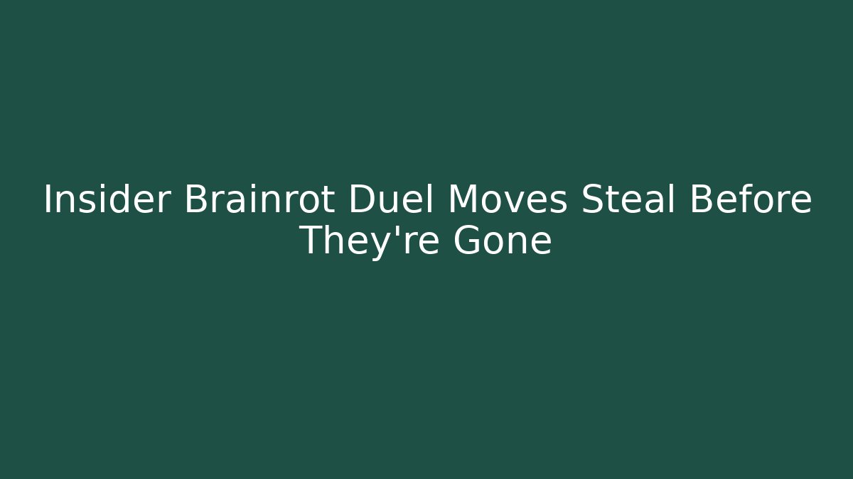 Insider Brainrot Duel Moves Steal Before They're Gone