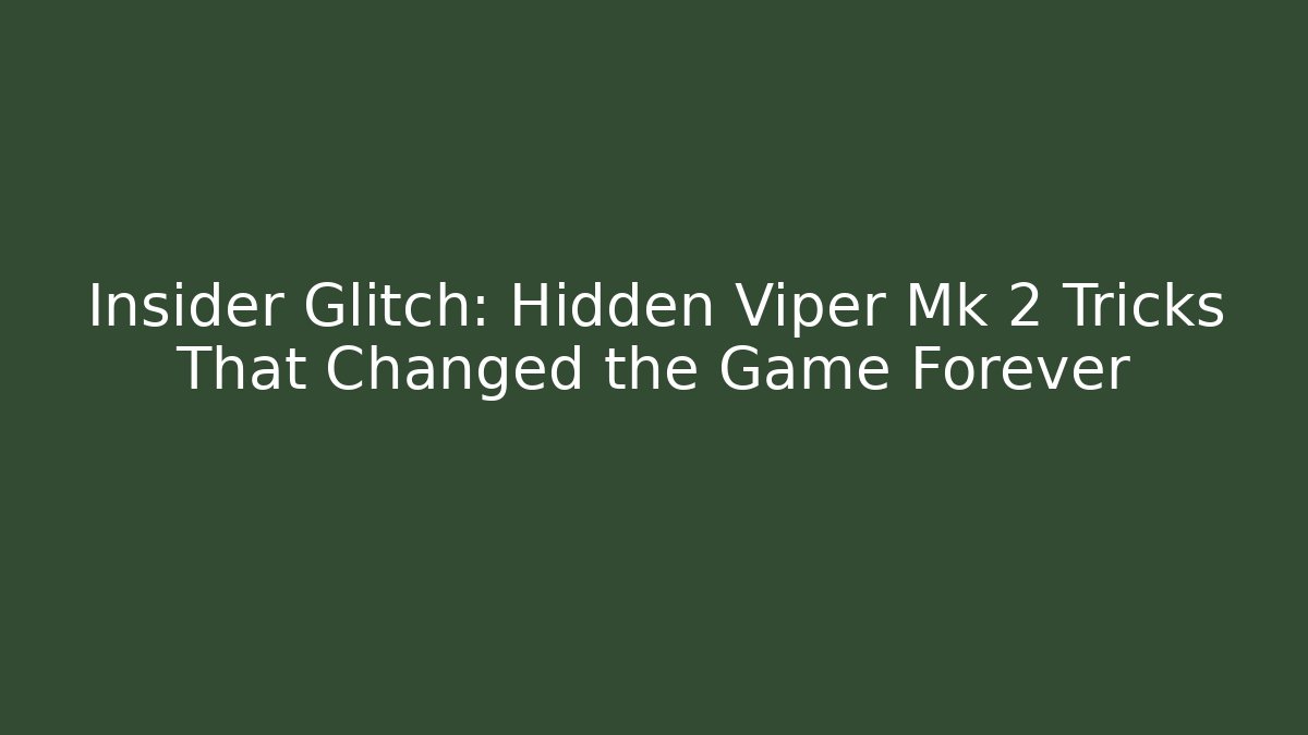 Insider Glitch: Hidden Viper Mk 2 Tricks That Changed the Game Forever - Critter Realm